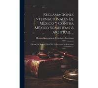 Mexico Secretar Reclamaciones Internacionales De México Y Contra Méx (Tascabile)