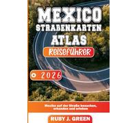 Mexico strasenkarte atlas reiseführer 2026: Mexiko auf der Straße besuchen, erkunden und erleben