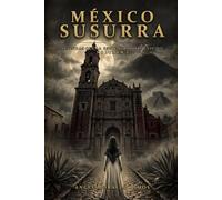 México Susurra: Leyendas que la gente jura haber vivido