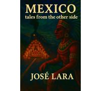 MEXICO, TALES FROM THE OTHER SIDE: Short Stories of Horror and Mystery