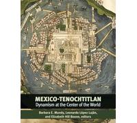 Mexico-Tenochtitlan: Dynamism at the Center of the World (Dumbarton Oaks Pre-Columbian Symposia and Colloquia)