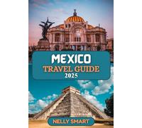 Mexico Travel Guide 2025: Discover Vibrant Cities, Ancient Wonders, and Unforgettable Adventures Across Mexico