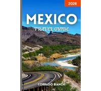 Mexico Travel Guide 2026: Explore Mexico’s Culture, Cuisine, and Coastlines - From Cancun to Oaxaca and Beyond