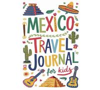 Mexico Travel Journal for Kids: Lined Pages and Sketchbook