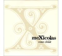 Mexicolas - Come Clean
