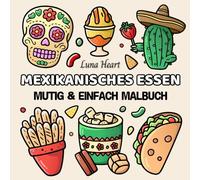 Mexikanisches Essen Mutig & Einfach Malbuch: Malbuch für Senioren im Großdruck mit einfachen Motiven, Linien und Mustern - Ausmalen, Entspannen, tolle Snacks - Malvorlagen für Erwachsene