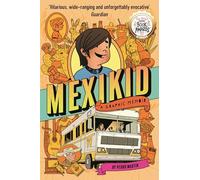 Mexikid: A Graphic Memoir: WINNER OF THE WEEK JUNIOR GRAPHIC NOVEL AWARD 2024