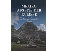 MEXIKO ABSEITS DER KULISSE: 21 Tage mit dem Mietwagen durch Yucatán, Campeche & Chiapas
