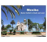 Mexiko - Bunte Vielfalt in Stadt und Land (Wandkalender 2026 DIN A3 quer), CALVENDO Monatskalender: Mexiko, das Land der Vielfalt und der Farben in 13 Bildern