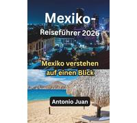 Mexiko-Reiseführer 2026: Mexiko verstehen auf einen Blick