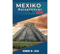 Mexiko-Reiseführer 2026: Strände, Cenoten, Maya-Ruinen, Kolonialstädte & Austragungsorte der Fußball-Weltmeisterschaft 2026, Budgettipps und lokale Etikette inklusive.