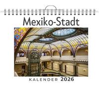 Mexiko-Stadt: (Wandkalender 2026, Kalender DIN A4 quer, Monatskalender im Querformat mit Kalendarium, das perfekte Geschenk)