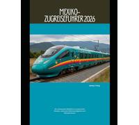 Mexiko-Zugreiseführer 2026: Ein umfassender Reiseführer zu malerischen Strecken, kulturellen Sehenswürdigkeiten und Bahnabenteuern
