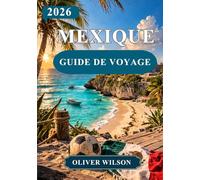 MEXIQUE GUIDE DE VOYAGE 2026