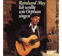 Mey, Reinhard - ICH WILLTE WIE ORPHEUS..