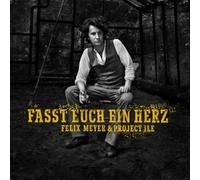 MEYER, FELIX - FASST EUCH EIN HERZ