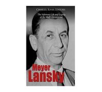 Meyer Lansky: The Infamous Life and Legacy of the Mob’s Accountant