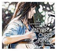 Meyer, Liz/ Jones, Chris - Blue Lonesome Wind Live