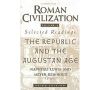 Roman Civilization: Selected Readings : The Republic and the Augustan Age: The Republic and the Augustan Age, Volume 1