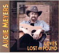 Meyers, Augie - Loves Lost And Found