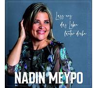 Meypo,Nadin - Nadin Meypo: Lass uns das Leben lauter drehn