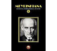 Meyrinkiana. Memorie, testimonianze, ricerche. Vol. 6