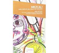 Mezcal! Guida completa dall'Agave agli Zapotechi