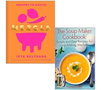 Mezcla Recipes To Excite [Hardcover] By Ixta Belfrage & The Soup Maker Cookbook By Norma Miller 2 Books Collection Set