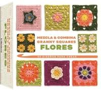 MEZCLA Y COMBINA GRANNY SQUARES FLORES: 50 DISEÑOS PARA CREAR