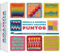 MEZCLA Y COMBINA GRANNY SQUARES PUNTOS: 50 DISEÑOS PARA CREAR