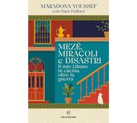 Mezé, miracoli e disastri. Il mio Libano in cucina, oltre la guerra