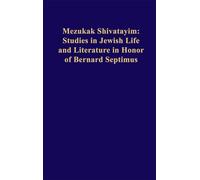 Mezukak Shivatayim: Studies in Jewish Life and Literature in Honor of Bernard Septimus