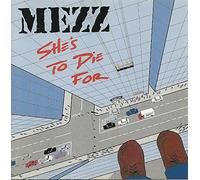 Mezz - She'S to die for