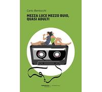 Mezza luce mezzo buio, quasi adulti