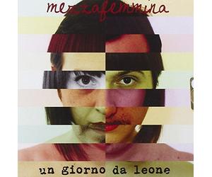 Mezzafemmina - Un Giorno Da Leone