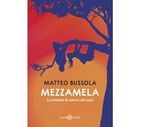 Mezzamela. La bellezza di amarsi alla pari