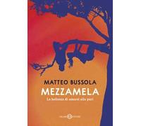 Mezzamela. La bellezza di amarsi alla pari