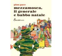Mezzamosca, il generale e Babbo Natale. Ediz. illustrata