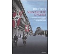 Mezzanotte a Parigi. La capitale della cultura mondiale nel momento più difficile: l'occupazione nazista
