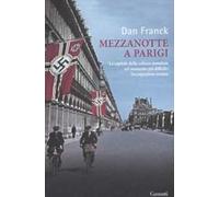Mezzanotte a Parigi. La capitale della cultura mondiale nel momento più difficile: l'occupazione nazista