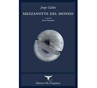 Mezzanotte del mondo. Testo spagnolo a fronte. Ediz. bilingue