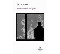 Libri Cesare Vodani - Mezzascopata Va Alla Guerra