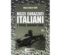 Mezzi corazzati italiani. I primi quarant'anni