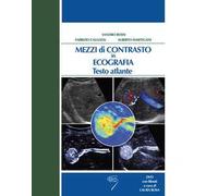 Mezzi di contrasto in ecografia. Testo atlante. Con DVD
