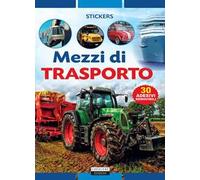 Mezzi di trasporto. Con 30 adesivi removibili. Ediz. illustrata