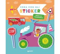Mezzi di trasporto. Crea con gli sticker. Ediz. a colori