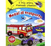 Mezzi di trasporto. Il mio primo manuale creativo. Con adesivi. Ediz. illustrata