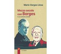 Mezzo secolo con Borges - Vargas Llosa Mario