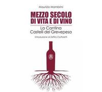 Mezzo secolo di vita e di vino. La cantina Castelli del Grevepesa