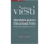 Mezzogiorno a tradimento. Il Nord, il Sud e la politica che non c'è